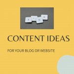 CONTENT IDEAS FOR YOUR BLOG OR WEBSITE.jpg