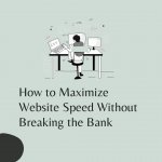 How to Maximize Website Speed Without Breaking the Bank.jpg