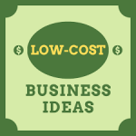 3 Low-Cost Business Ideas With High Profit Potential